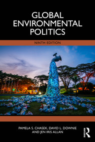 Global Environmental Politics by Pamela S. Chasek, David L. Downie, Jen Iris Allan, 9781032799872