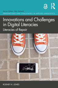 Innovations and Challenges in Digital Literacies (Literacies of Repair) by Rodney H. Jones, 9780367348571