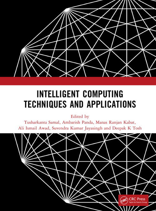 Intelligent Computing Techniques and Applications by Tusharkanta Samal, Ambarish Panda, Manas Ranjan Kabat, Ali Ismail Awad, Suvendra Kumar Jayasingh, Deepak K Tosh, 9781041110835