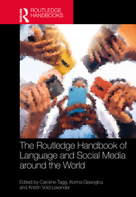 The Routledge Handbook of Language and Social Media around the World by Caroline Tagg, Korina Giaxoglou, Kristin Vold Lexander, 9781032419091