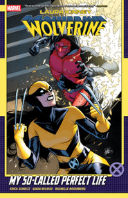 Laura Kinney: Wolverine Vol. 2 - My So-Called Perfect Life by Erica Schultz, Giada Belviso, Elena Casagrande, 9781302961596