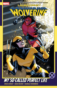Laura Kinney: Wolverine Vol. 2 - My So-Called Perfect Life by Erica Schultz, Giada Belviso, Elena Casagrande, 9781302961596