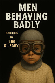 Men Behaving Badly - 9781644285053 by Tim  O'Leary, 9781644285053