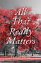 All That Really Matters (A Novel) - 9781644285060 by David Weill, 9781644285060