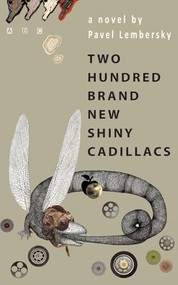 Two Hundred Brand New Shiny Cadillacs (A Novel) by Pavel Lembersky, 9798897830206