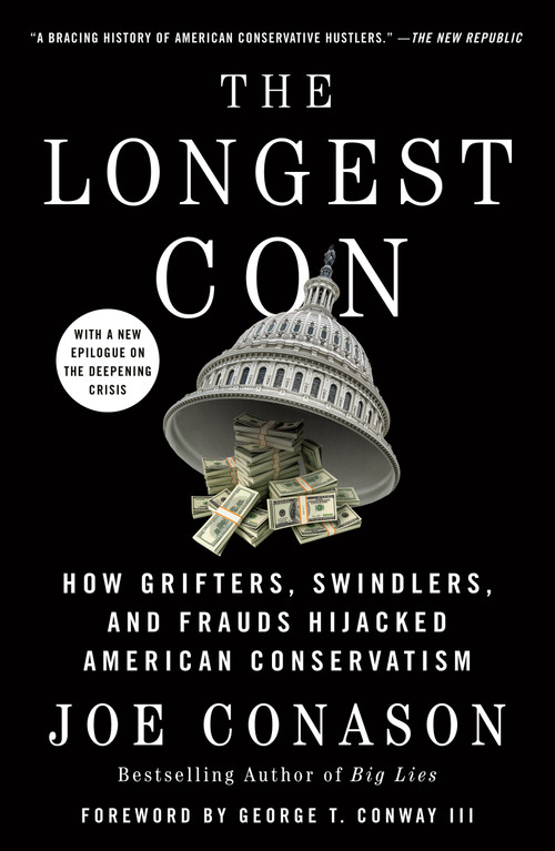 The Longest Con (How Grifters, Swindlers, and Frauds Hijacked American Conservatism) - 9781250830173 by Joe Conason, George T. Conway, III, 9781250830173