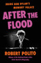 After the Flood (Inside Bob Dylan's Memory Palace) by Robert Polito, 9780871402936