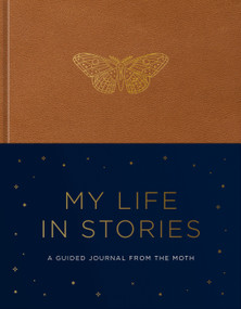 My Life in Stories (A Guided Journal from The Moth) by The Moth, 9798217033805