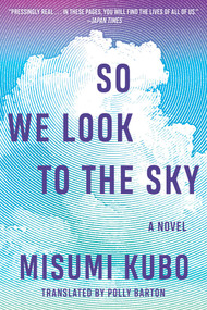 So We Look to the Sky (A Novel) - 9781648211836 by Misumi Kubo, Polly Barton, 9781648211836