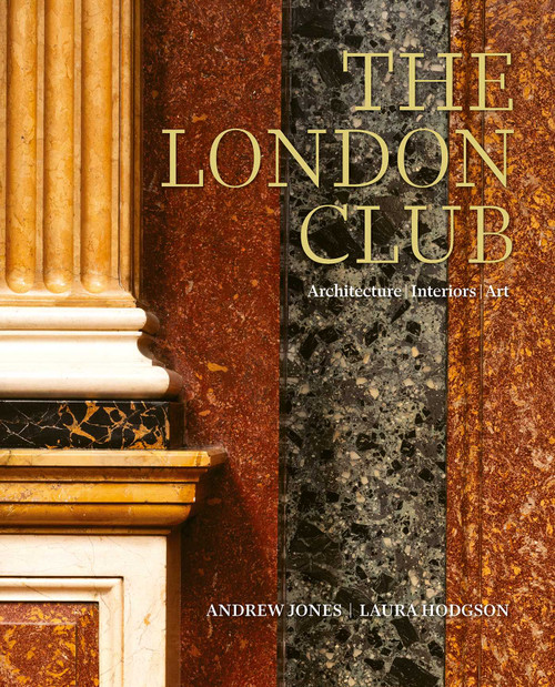 The London Club (Architecture, Interiors, Art) by Andrew Jones, Laura  Hodgson, 9781788843294