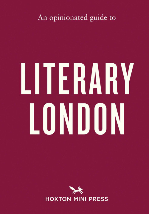 An Opinionated Guide to Literary London by John Clegg, 9781914314964