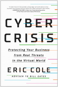 Cyber Crisis (Protecting Your Business from Real Threats in the Virtual World) by Eric Cole, 9781950665839
