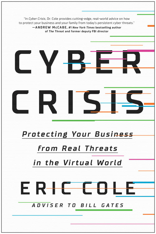 Cyber Crisis (Protecting Your Business from Real Threats in the Virtual World) by Eric Cole, 9781950665839