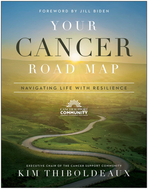 Your Cancer Road Map (Navigating Life With Resilience) by Kim Thiboldeaux, Jill Biden, 9781950665914