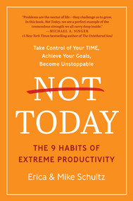 Not Today (The 9 Habits of Extreme Productivity) by Erica Schultz, Mike Schultz, 9781950665976