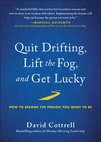 Quit Drifting, Lift the Fog, and Get Lucky (How to Become the Person You Want to Be) by David Cottrell, 9781953295033