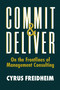 Commit & Deliver (On the Frontlines of Management Consulting) by Cyrus Freidheim, 9781953295675