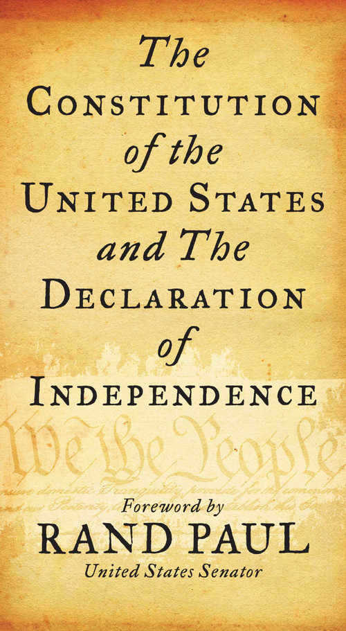 Constitution of the United States and The Declaration of Independence (Senator Rand Paul, Delegates of The Constitutional Convention) by Delegates of  The Constitutional Convention, Rand Paul, 9781510785212