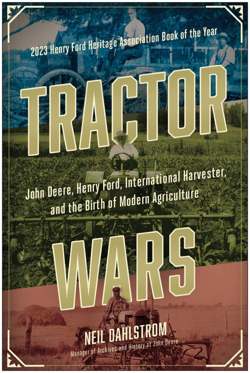Tractor Wars (John Deere, Henry Ford, International Harvester, and the Birth of Modern Agriculture) by Neil Dahlstrom, 9781637744987