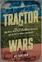 Tractor Wars (John Deere, Henry Ford, International Harvester, and the Birth of Modern Agriculture) by Neil Dahlstrom, 9781637744987