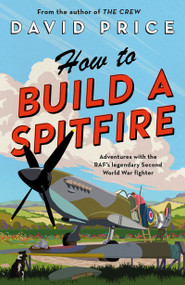 How to Build a Spitfire by David Price, 9781800242326