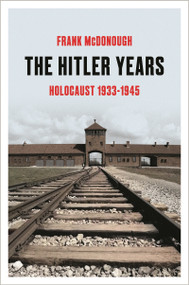 The Hitler Years (Holocaust 1933-1945) by Frank McDonough, 9781035912483