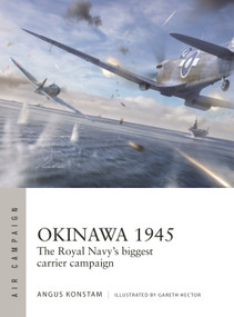 Okinawa 1945 (The Royal Navy's biggest carrier campaign) by Angus Konstam, Gareth Hector, 9781472866745