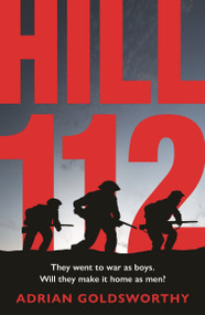 Hill 112 (a novel of D-Day and the Battle of Normandy) - 9781801109031 by Adrian Goldsworthy, 9781801109031