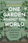 One Garden Against the World (In Search of Hope in a Changing Climate) - 9781399408851 by Kate Bradbury, 9781399408851
