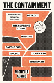The Containment (Detroit, the Supreme Court, and the Battle for Racial Justice in the North) - 9781250397546 by Michelle Adams, 9781250397546