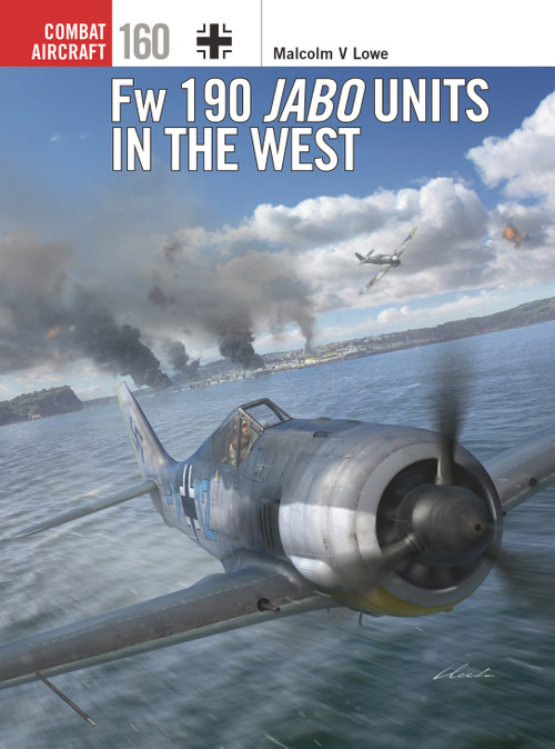 Fw 190 Jabo Units in the West by Malcolm V. Lowe, Jim Laurier, Gareth Hector, 9781472865069