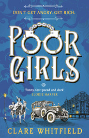 Poor Girls (The female Peaky Blinders meets The Bling Ring in this gripping historical thriller) - 9781837930883 by Clare Whitfield, 9781837930883