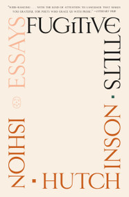 Fugitive Tilts (Essays) - 9781250419934 by Ishion Hutchinson, 9781250419934