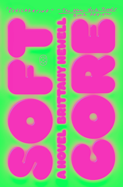 Soft Core (A Novel) - 9781250419989 by Brittany Newell, 9781250419989