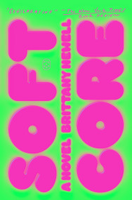 Soft Core (A Novel) - 9781250419989 by Brittany Newell, 9781250419989