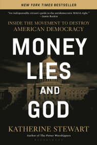 Money, Lies, and God (Inside the Movement to Destroy American Democracy) - 9781639738427 by Katherine Stewart, 9781639738427