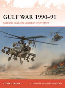 The Gulf War 1990-91 (Saddam's Iraq Faces Operation Desert Storm) by Steven J. Zaloga, Robert McSweeney, 9781472868909