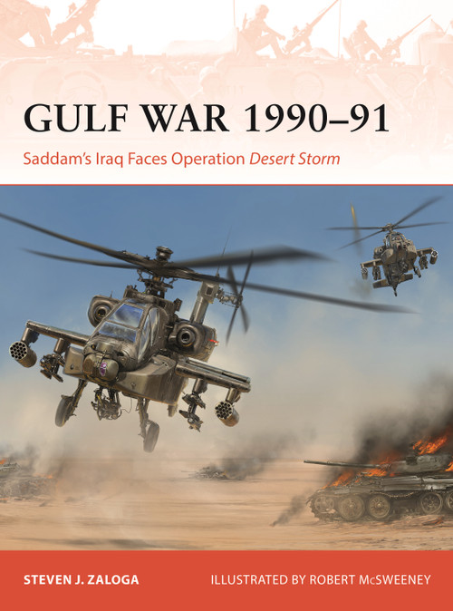 The Gulf War 1990-91 (Saddam's Iraq Faces Operation Desert Storm) by Steven J. Zaloga, Robert McSweeney, 9781472868909