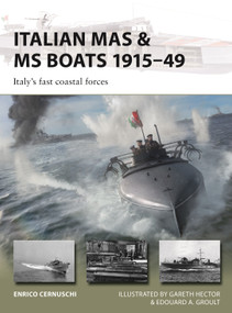 Italian MAS & MS Boats 1915-49 (Italy's fast coastal forces) by Enrico Cernuschi, Gareth Hector, Edouard A. Groult, 9781472870216
