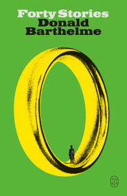 Forty Stories - 9781250420299 by Donald Barthelme, 9781250420299
