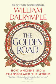 The Golden Road (How Ancient India Transformed the World) - 9781639738410 by William Dalrymple