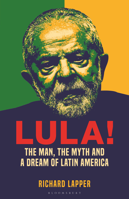 Lula! (The Man, The Myth and a Dream of Latin America) by Richard Lapper, 9781399413589