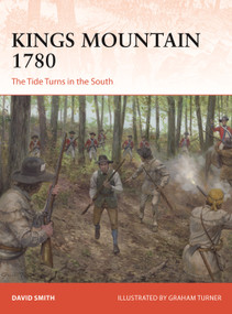 Kings Mountain 1780 (The Tide Turns in the South) by David Smith, Graham Turner, 9781472870476