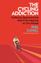 The Cycling Addiction (Suffering, Speed and the Search for Meaning on Two Wheels) by Phil Cavell, 9781399419178