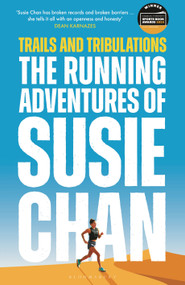Trails and Tribulations (The Running Adventures of Susie Chan AS SEEN ON BBC BETWEEN THE COVERS) - 9781399408783 by Susie Chan, 9781399408783