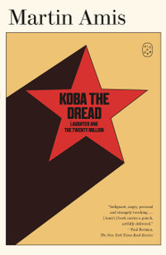 Koba the Dread (Laughter and the Twenty Million) - 9781250414908 by Martin Amis, 9781250414908
