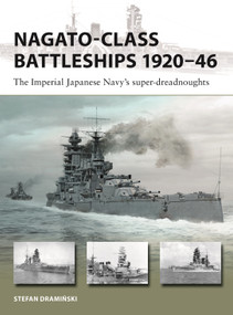 Nagato-class Battleships 1920-46 (The Imperial Japanese Navy's super-dreadnoughts) by Stefan Draminski, Stefan Draminski, 9781472869579