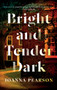 Bright and Tender Dark - 9781639737062 by Joanna Pearson