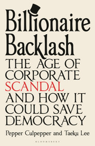 Billionaire Backlash (The Age of Corporate Scandal and How it Could Save Democracy) by Pepper Culpepper, Taeku Lee, 9781399424103