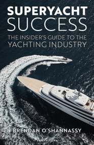 Superyacht Success (The insider's guide to the yachting industry) by Brendan O'Shannassy, 9781399426497